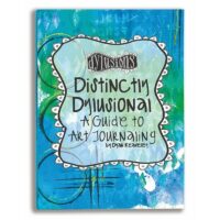 Dylusions A Guide to Art Journaling Book